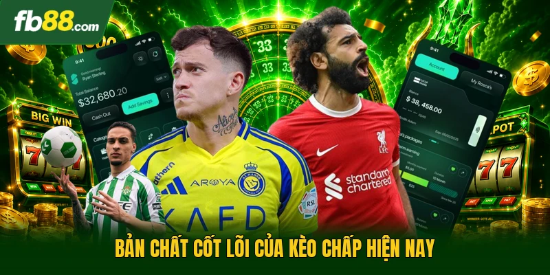 Kèo Chấp - Giải Pháp Tối Ưu Hóa Lợi Nhuận Khi Cược Bóng Đá 1 Bản chất cốt lõi của kèo chấp hiện nay
