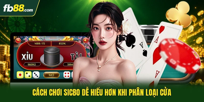 Cách Chơi Sicbo Dễ Hiểu Cho Người Mới Bước Vào Bàn Cược 1 Cách chơi sicbo dễ hiểu hơn khi phân loại cửa
