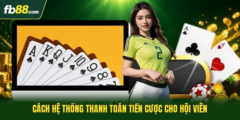 Blackjack Online - Luật Chơi Game 21 Điểm Chuẩn Quốc Tế 3 Cách hệ thống thanh toán tiền cược cho hội viên