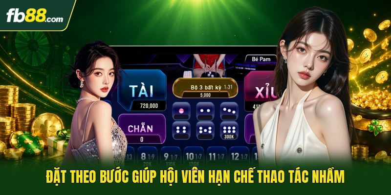 Cách Chơi Sicbo Dễ Hiểu Cho Người Mới Bước Vào Bàn Cược 2 Đặt theo bước giúp hội viên hạn chế thao tác nhầm