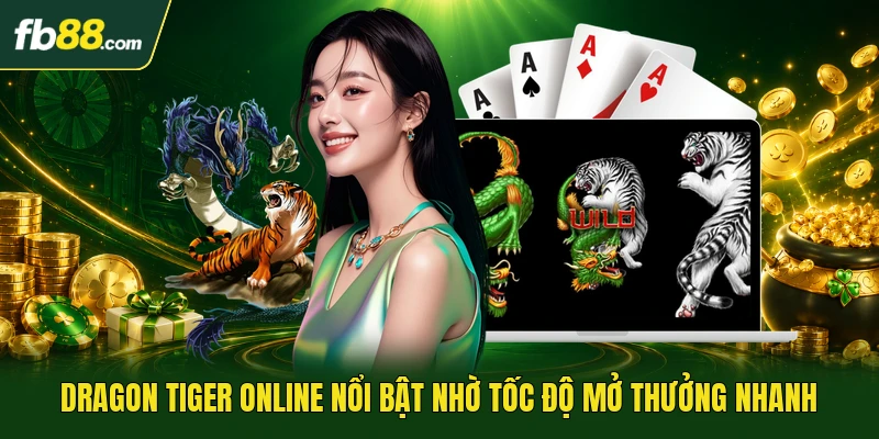 Dragon Tiger Online Hướng Dẫn So Bài Nhanh Giữa Rồng - Hổ 1 Dragon tiger online nổi bật nhờ tốc độ mở thưởng nhanh