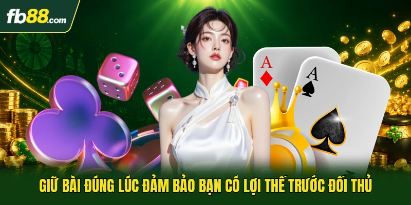 Blackjack Online - Luật Chơi Game 21 Điểm Chuẩn Quốc Tế 2 Giữ bài đúng lúc đảm bảo bạn có lợi thế trước đối thủ