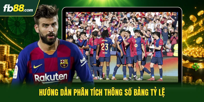 Kèo Rung Hiệp 2 - Lựa Chọn Chiến Thuật Mang Lại Hiệu Quả 2 Hướng dẫn phân tích thông số bảng tỷ lệ
