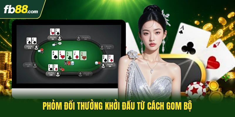 Phỏm Đổi Thưởng Với Luật Tạo Phỏm Cuốn Hút, Không Thể Bỏ Lỡ 1 Phỏm đổi thưởng khởi đầu từ cách gom bộ