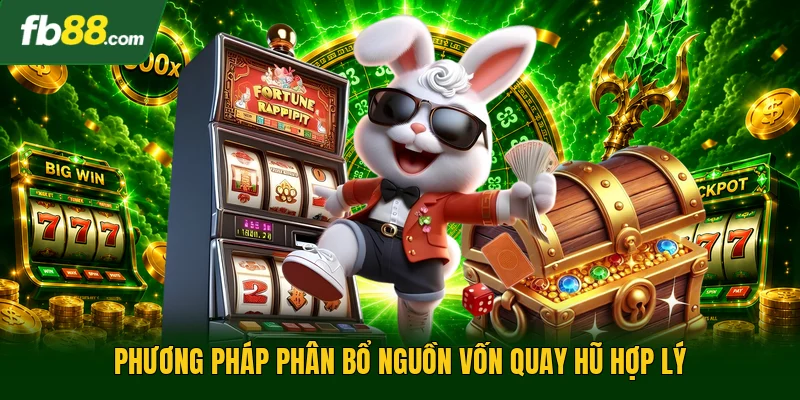 Jackpot 6000 - Trò Chơi Quay Hũ Cổ Điển Trực Tuyến Hấp Dẫn 3 Phương pháp phân bổ nguồn vốn quay hũ hợp lý