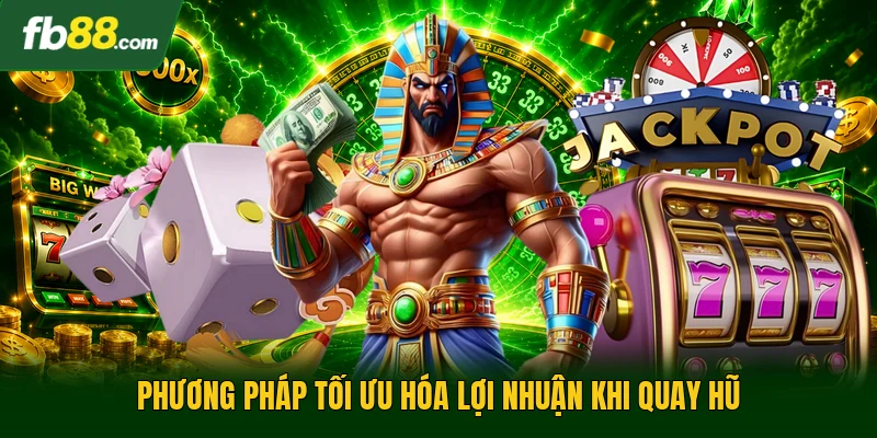 Mega Fortune - Trò Chơi Quay Hũ Mang Lại Giải Thưởng Lớn 3 Phương pháp tối ưu hóa lợi nhuận khi quay hũ