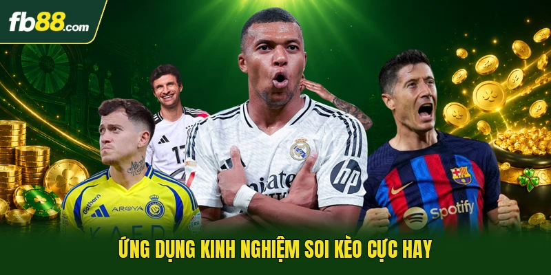 Ứng dụng kinh nghiệm soi kèo cực hay