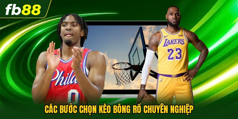 Các bước chọn kèo bóng rổ chuyên nghiệp