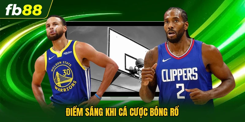 Điểm sáng khi cá cược bóng rổ 