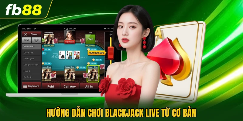 Hướng dẫn chơi blackjack live từ cơ bản