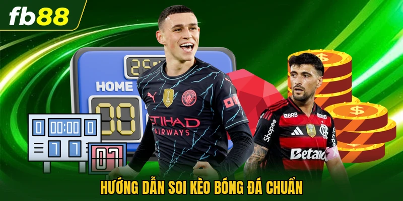 Hướng dẫn soi kèo bóng đá chuẩn