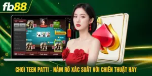 Chơi Teen Patti - Nắm Rõ Xác Suất Với Chiến Thuật Hay