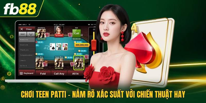 Chơi Teen Patti - Nắm Rõ Xác Suất Với Chiến Thuật Hay