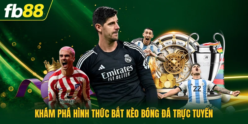 Bắt Kèo Bóng Đá | Nắm Tỷ Lệ Cược, Tăng Cơ Hội Thắng 1 Khám phá hình thức bắt kèo bóng đá trực tuyến
