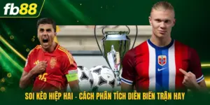 Soi Kèo Hiệp Hai - Cách Phân Tích Diễn Biến Trận Hay