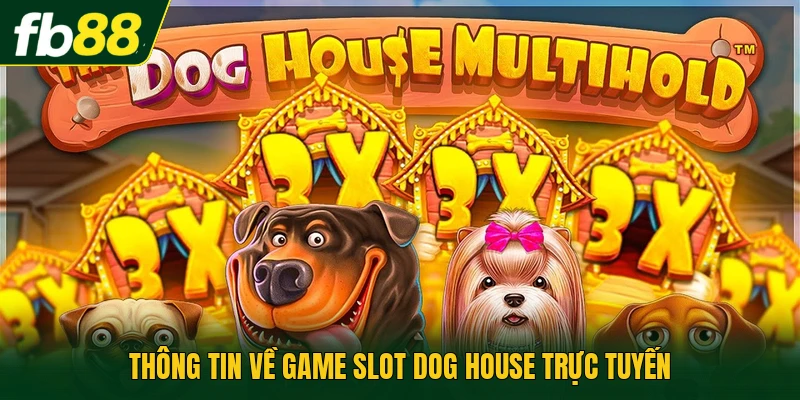 Thông tin về game slot Dog House trực tuyến