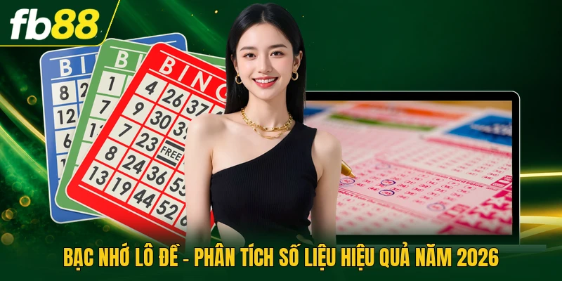 Bạc Nhớ Lô Đề - Phân Tích Số Liệu Hiệu Quả Năm 2026