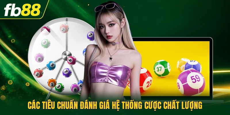Các tiêu chuẩn đánh giá hệ thống cược chất lượng