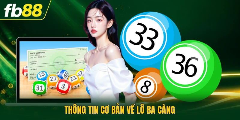 Lô Ba Càng - Hướng Dẫn Tính Toán Tỷ Lệ Thưởng Chuẩn Xác 1 Thông tin cơ bản về lô ba càng