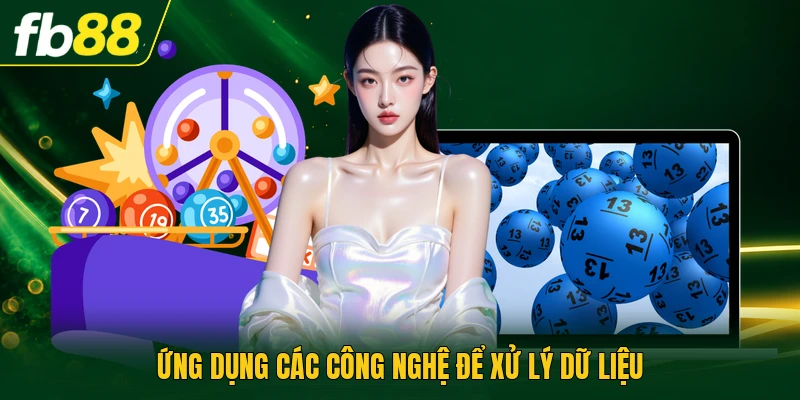 Ứng dụng các công nghệ để xử lý dữ liệu
